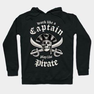 Work Like A Captain Play Like A Pirate Hoodie